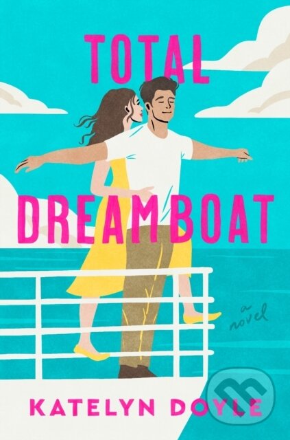 Total Dreamboat (A Novel) - Katelyn Doyle