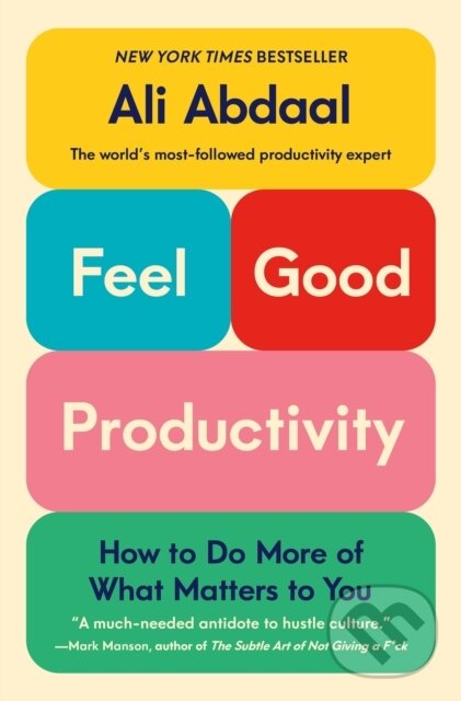 Kniha: Feel-Good Productivity (Ali Abdaal). Celadon Books, 2025