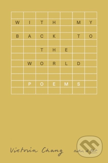 With My Back to the World (Poems) - Victoria Chang