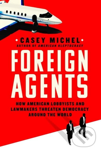 Kniha: Foreign Agents (Casey Michel). St. Martin's Press, 2024