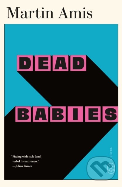 Dead Babies (A Novel) - Martin Amis