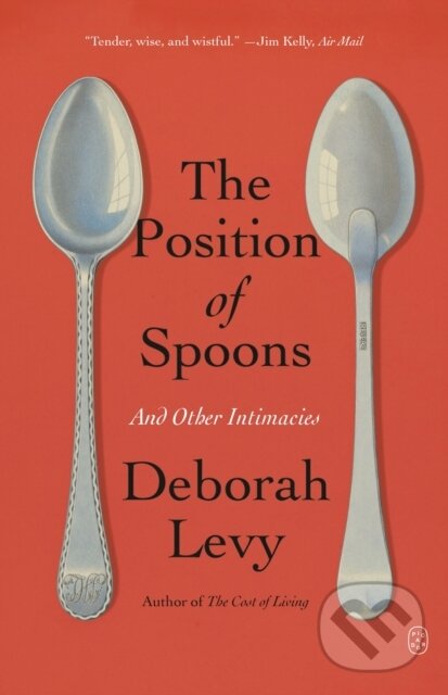 Kniha: Position of Spoons (Deborah Levy). Picador, 2025