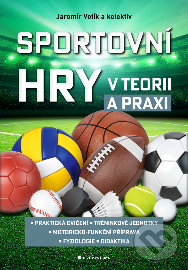 E-kniha: Sportovní hry v teorii a praxi (Jaromír Votík, Petra Špottová, Daniela Benešová a K. Švátora). Grada, 2026