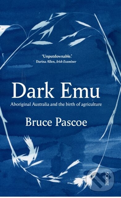 Kniha: Dark Emu (Bruce Pascoe). Scribe Publications, 2018