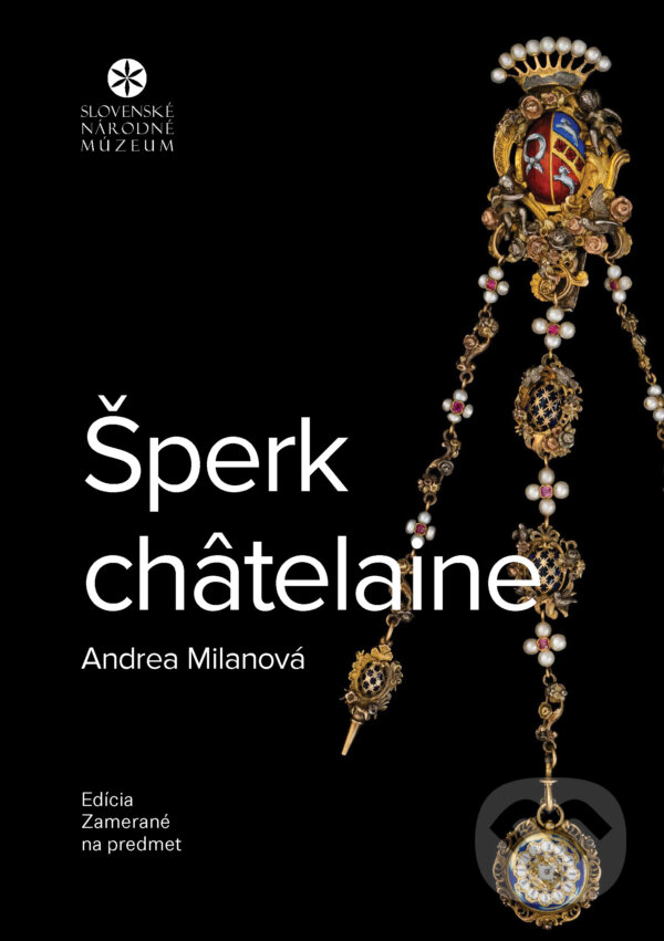 E-kniha: Šperk châtelaine (Andrea Milanová). Slovenské národné múzeum, 2026