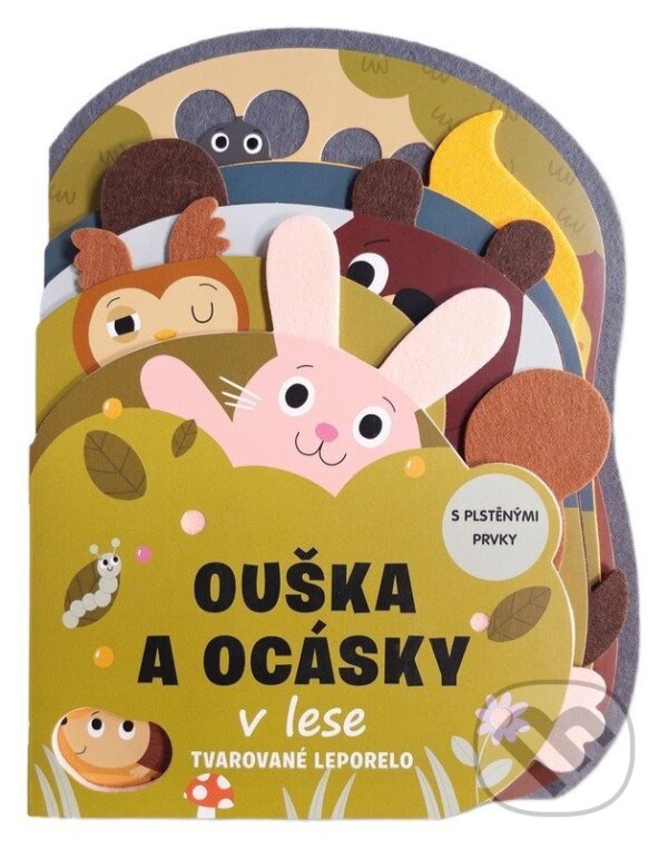 Ouška a ocásky v lese Tvarované leporelo s plstěnými prvky
