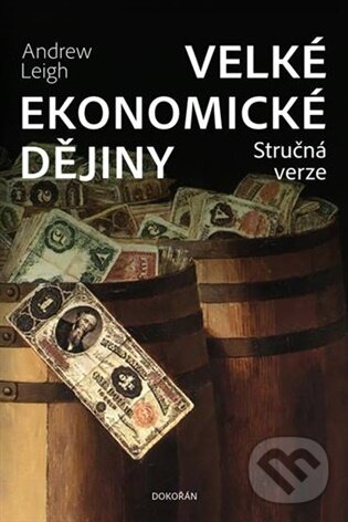 Velké ekonomické dějiny. Stručná verze - Andrew Leigh