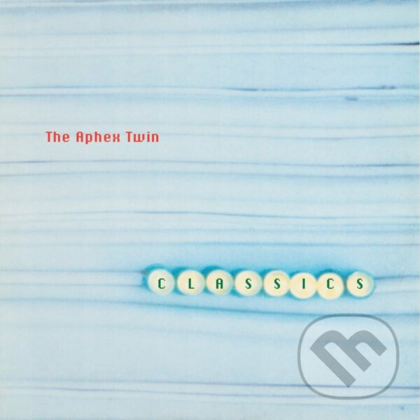 Aphex Twin:  Classics - Aphex Twin, Aphex Twin