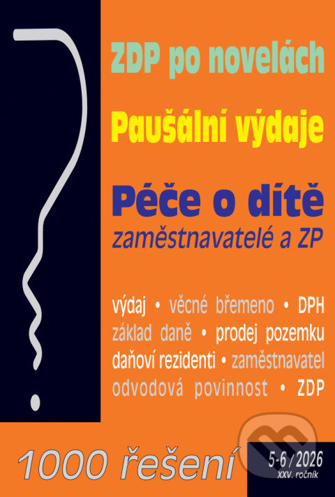 1000 řešení č. 5-6 / 2026 - ZDP po novelách (Paušální výdaje, Péče o děti ve zdravotním pojištění – zaměstnavatelé, podnikatelé) - kniha z kategorie…