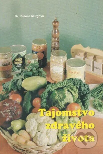 Kniha: Tajomstvo zdravého života (Ružena Murgová). GRAFOTLAČ Šoltýs, 2001