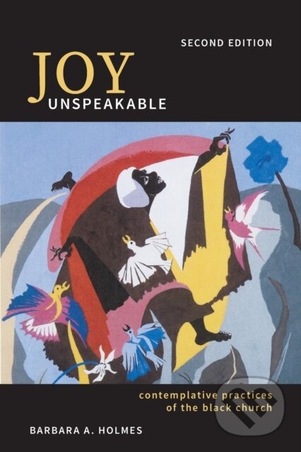 Joy Unspeakable (Contemplative Practices of the Black Church)
