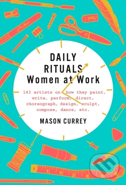 Kniha: Daily Rituals: Women at Work (Mason Currey). , 2019