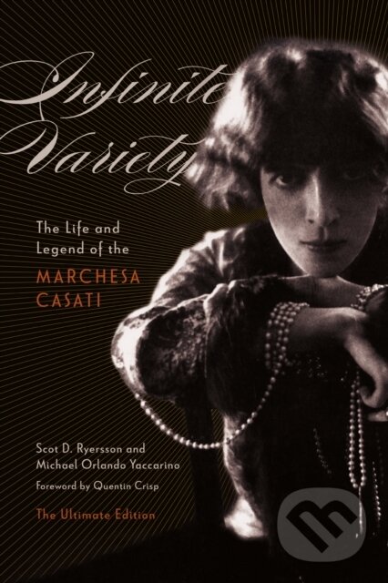 Infinite Variety (The Life and Legend of the Marchesa CasatiThe Ultimate Edition)