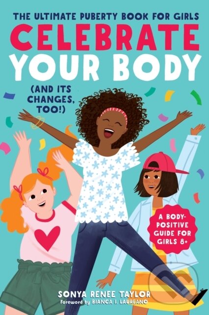 Celebrate Your Body (and Its Changes, Too!) (The Ultimate Puberty Book for Girls),Celebrate Your Body (and Its Changes, Too!) (The Ultimate Puberty Bo