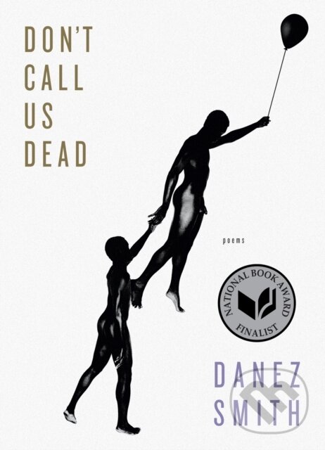 Don't Call Us Dead (Poems) - Danez Smith