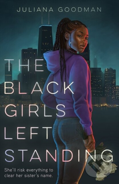 The Black Girls Left Standing - Juliana Goodman