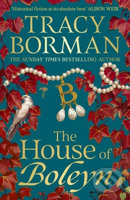 The House of Boleyn (the instant Sunday Times bestseller, hailed as a masterclass of historical fiction)