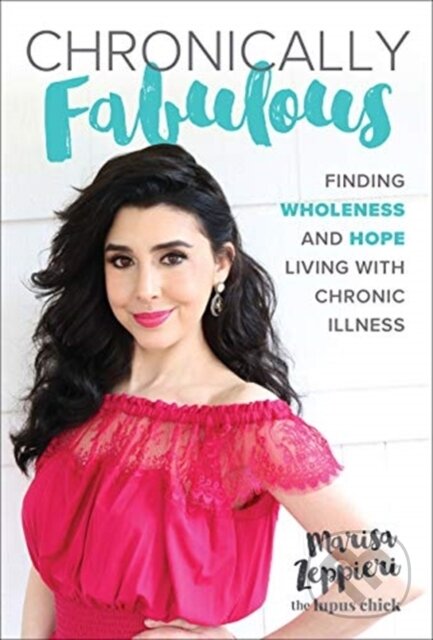 Chronically Fabulous (Finding Wholeness and Hope Living with Chronic Illness)