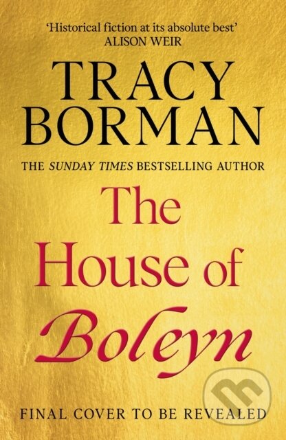 The House of Boleyn (the instant Sunday Times bestseller, hailed as a masterclass of historical fiction)