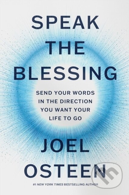 Speak the Blessing (Send Your Words in the Direction You Want Your Life to Go)