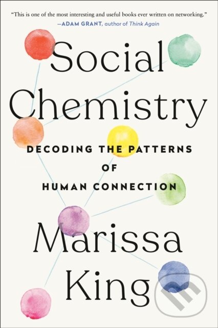 Social Chemistry (Decoding the Patterns of Human Connection)