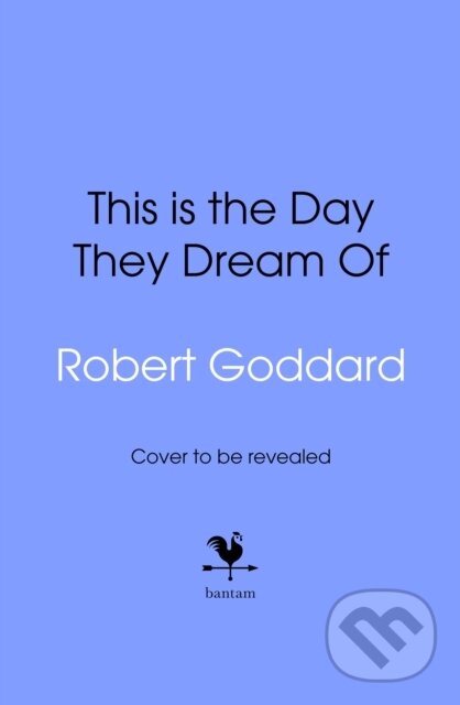 This is the Day They Dream Of - Robert Goddard