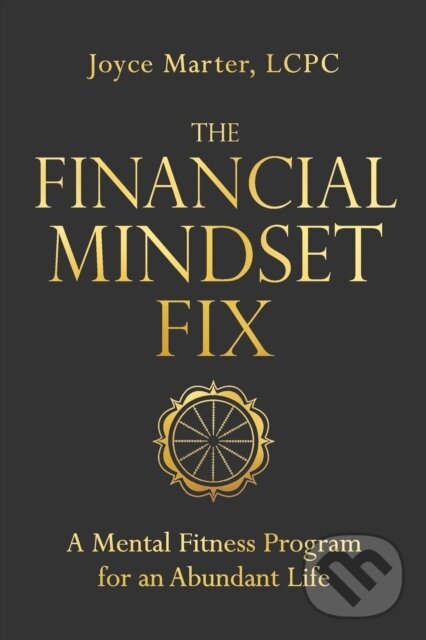 The Financial Mindset Fix (A Mental Fitness Program for an Abundant Life)