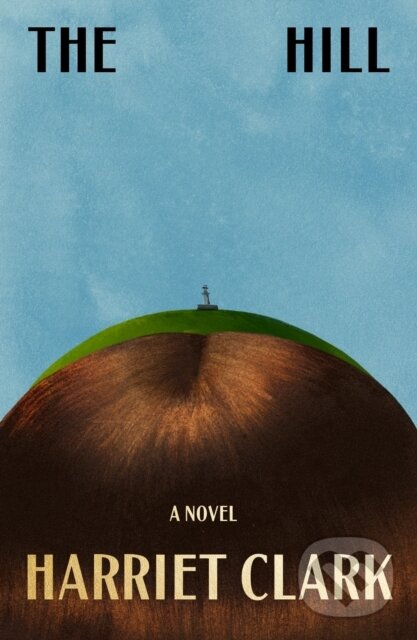 Hill (A Novel) - Harriet Clark