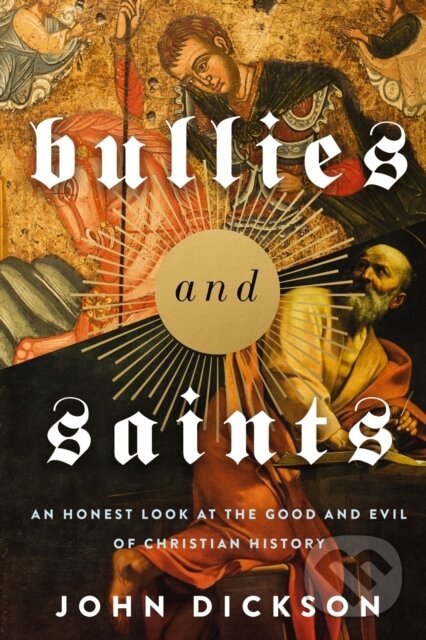 Kniha: Bullies and Saints (John Dickson). Zondervan, 2021