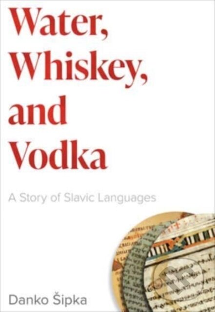 Kniha: Water, Whiskey, and Vodka (Danko Sipka). Ingram Publisher Services US, 2023