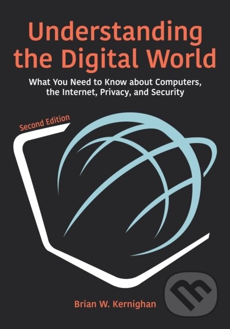 Kniha: UNDERSTANDING THE DIGITAL WORLD 2/E (Brian W. Kernighan). , 2021