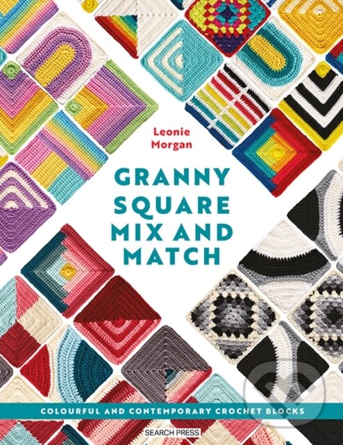 Kniha: Ultimate Guide to Granny Squares: Colour, Pattern and Design (Leonie Morgan). Search Press, 2026