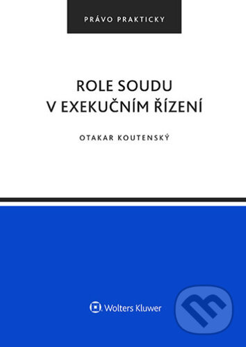 Role soudu v exekučním řízení -  Otakar Koutenský