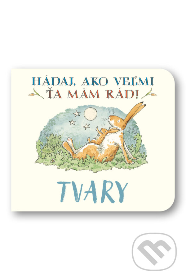 Kniha: Hádaj, ako veľmi ťa mám rád! - Tvary (Svojtka&Co.). Svojtka&Co., 2026