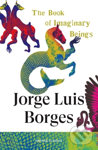 Kniha: The Book of Imaginary Beings (Jorge Luis Borges). Vintage, 2026