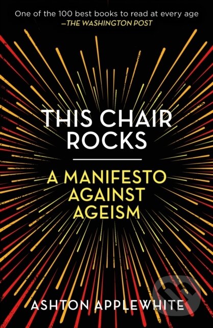Kniha: This Chair Rocks (Ashton Applewhite). Celadon Books, 2020