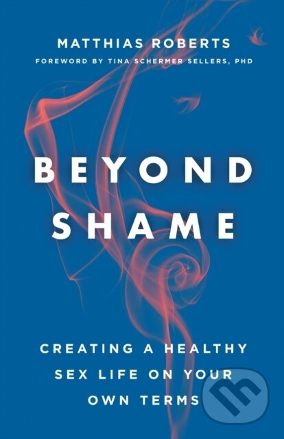 Kniha: Beyond Shame (Roberts, Matthias, Sellers a Tina Schermer). Forpress, 2020