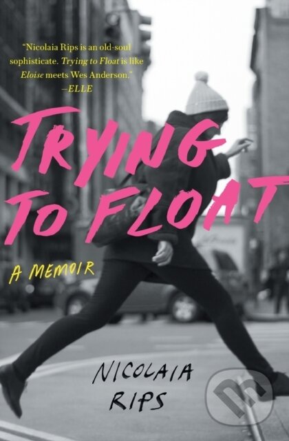 Kniha: Trying to Float (Nicolaia Rips). Scribner, 2017