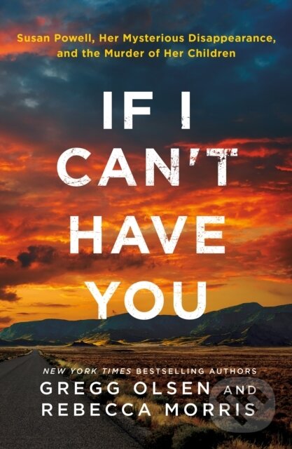 Kniha: If I Can't Have You (Gregg Olsen a Rebecca Morris). St. Martins Griffin, 2025