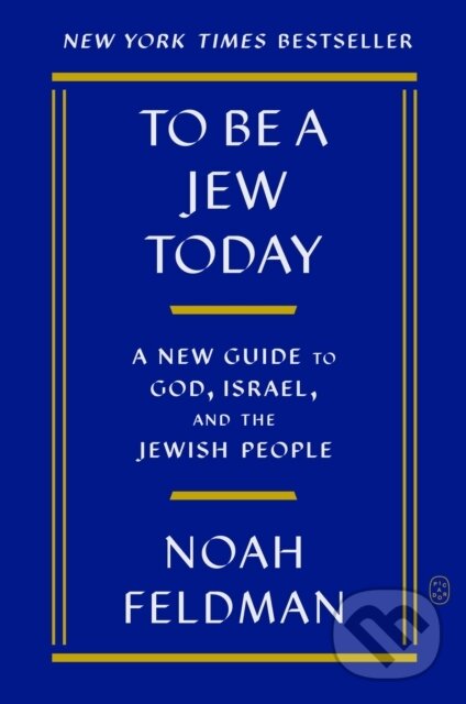 Kniha: To Be a Jew Today (Noah Feldman). Picador, 2025