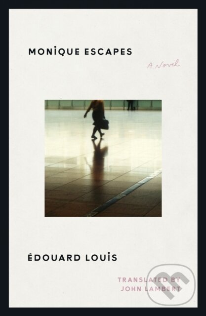 Kniha: Monique Escapes (Edouard Louis). Farrar, Straus and Giroux, 2026