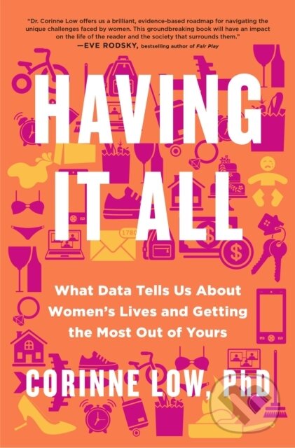 Having It All (What Data Tells Us About Women's Lives and Getting the Most Out of Yours)
