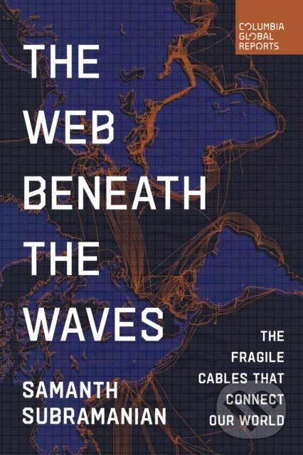 Kniha: The Web Beneath the Waves (Samanth Subramanian). Columbia Global Reports, 2025