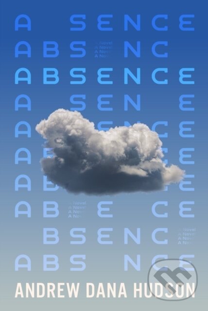 Kniha: Absence (Andrew Dana Hudson). Soho Press, 2026