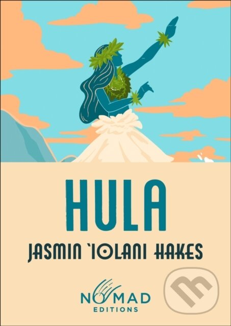 Hula (Nomad Edition) (A Novel) - Jasmin Iolani Hakes,Hula (Nomad Edition) (A Novel) - Jasmin Iolani Hakes