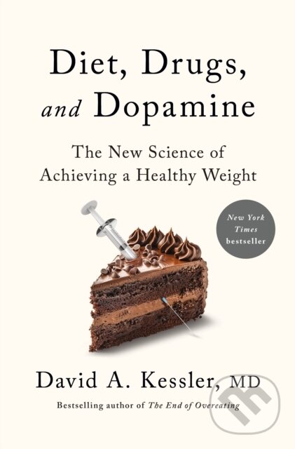 Diet, Drugs, and Dopamine (The New Science of Achieving a Healthy Weight)