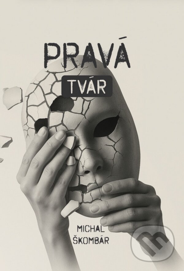 Kniha: Pravá tvár (Michal Škombár). Michal Škombár, 2026