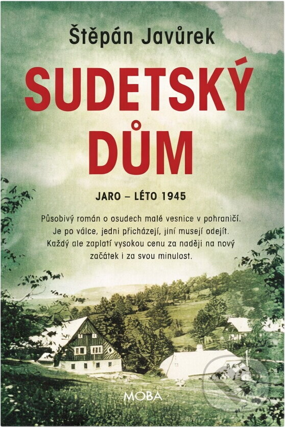 Kniha: Sudetský dům : jaro - léto 1945 (Štěpán Javůrek). Moba, 2022
