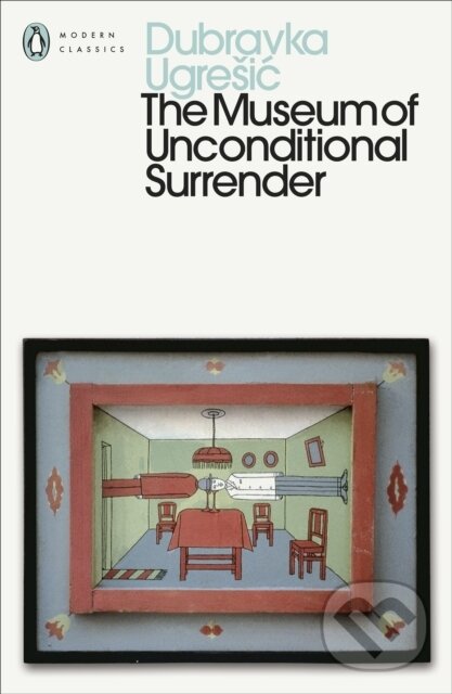 Kniha: The Museum of Unconditional Surrender (Dubravka Ugresic). Penguin Books, 2026