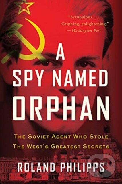 Kniha: A Spy Named Orphan (Roland Philipps). WW Norton & Co, 2019